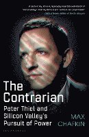 bokomslag The Contrarian: Peter Thiel and Silicon Valley's Pursuit of Power