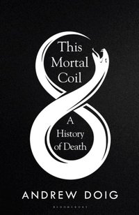 bokomslag This Mortal Coil: A History of Death