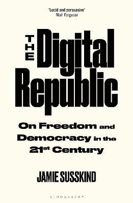 Jamie Susskind - The Digital Republic, Inbunden