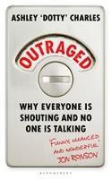 bokomslag Outraged: Why Everyone is Shouting and No One is Talking