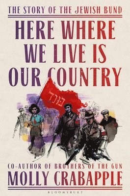 Molly Crabapple - Here Where We Live Is Our Country, Häftad