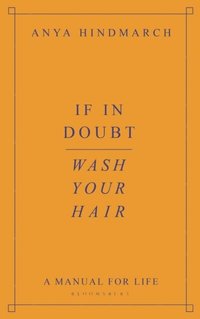 bokomslag If In Doubt, Wash Your Hair: A Manual for Life