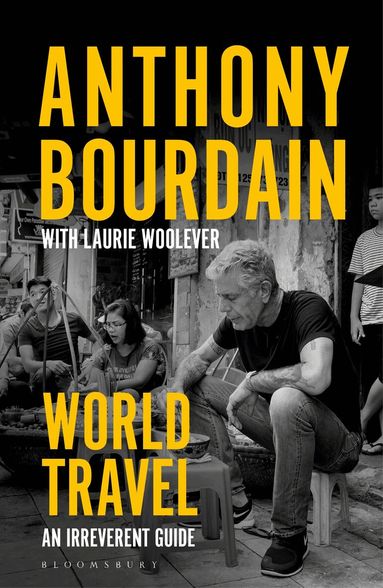 Anthony Bourdain, Laurie Woolever - World Travel, Häftad
