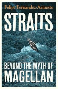 bokomslag Straits: Beyond the Myth of Magellan