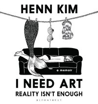 bokomslag I Need Art: Reality Isnt Enough