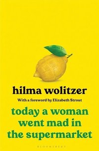 bokomslag Today a Woman Went Mad in the Supermarket: Stories