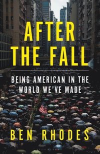 bokomslag After the Fall: Being American in the World We've Made