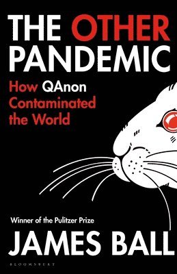 James Ball - The Other Pandemic : How QAnon Contaminated the World, Inbunden