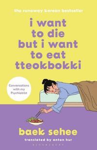 bokomslag I Want to Die but I Want to Eat Tteokbokki