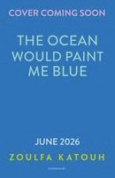 Zoulfa Katouh - Ocean Would Paint Me Blue, Häftad