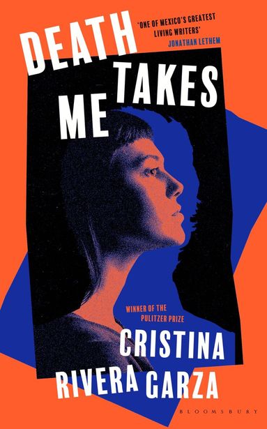 Cristina Rivera Garza - Death Takes Me, Inbunden