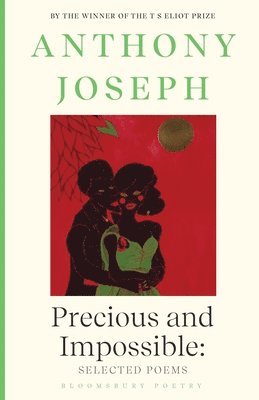 Anthony Joseph - Precious & Impossible: Selected Poems, Häftad