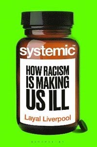 bokomslag Systemic: How Racism Is Making Us Ill