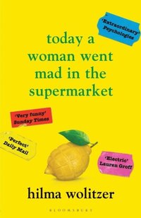 bokomslag Today a Woman Went Mad in the Supermarket: Stories