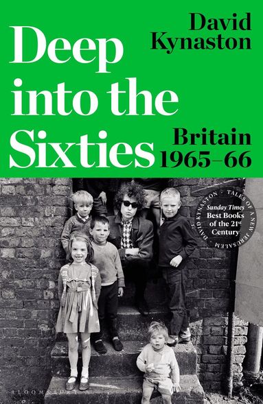 David Kynaston - Deep into the Sixties, Inbunden