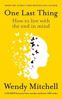bokomslag One Last Thing : How to live with the end in mind