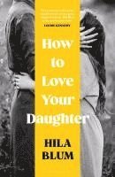 bokomslag How To Love Your Daughter