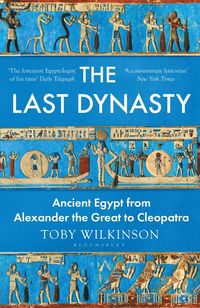 bokomslag The Last Dynasty: Ancient Egypt from Alexander the Great to Cleopatra