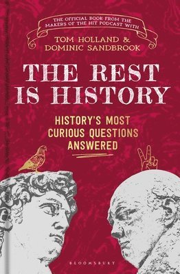 Goalhanger, Tom Holland - The Rest is History : The official book from the makers of the hit podcast, Inbunden