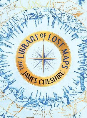 James Cheshire - Library of Lost Maps, Inbunden