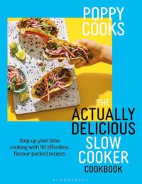 bokomslag Poppy Cooks: The Actually Delicious Slow Cooker Cookbook