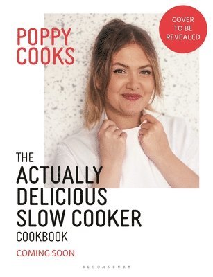 bokomslag Poppy Cooks: The Actually Delicious Slow Cooker Cookbook