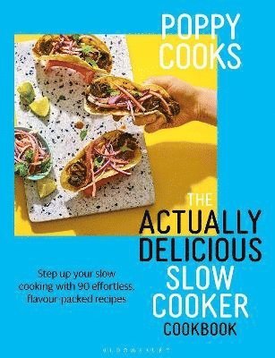 bokomslag Poppy Cooks: The Actually Delicious Slow Cooker Cookbook