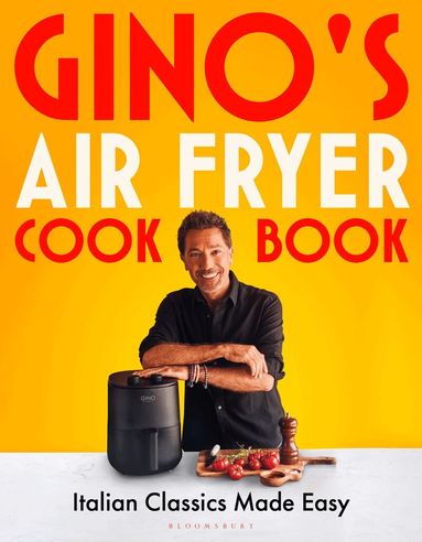 Gino D'Acampo - Gino's Air Fryer Cookbook, Inbunden