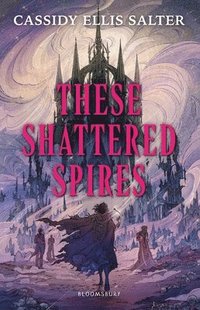 bokomslag These Shattered Spires