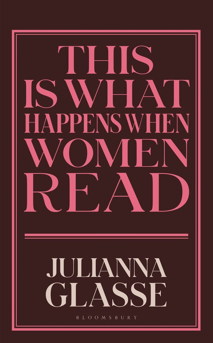 Julianna Glasse - This is What Happens When Women Read, Inbunden