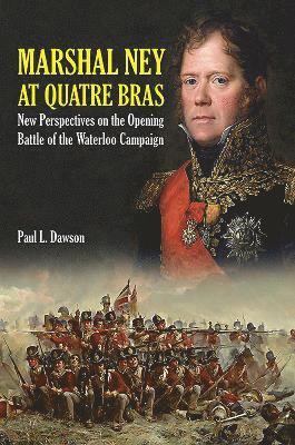 Paul L. Dawson, Paul L Dawson - Marshal Ney at Quatre Bras, Inbunden