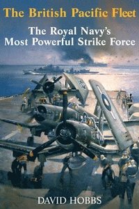 bokomslag British pacific fleet - the royal navys most powerful strike force