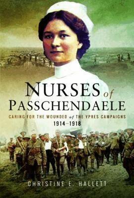 Christine E. Hallett - Nurses of Passchendaele, Häftad