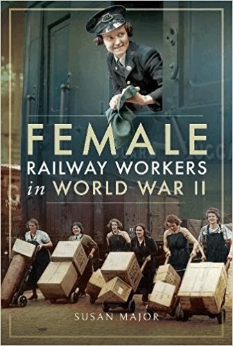 Susan Major - Female Railway Workers in World War II, Inbunden