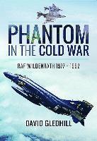 bokomslag Phantom in the Cold War: RAF Wildenrath 1977 - 1992