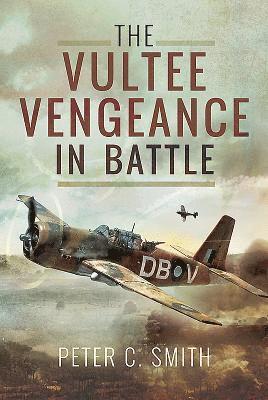 Peter C. Smith - The Vultee Vengeance in Battle, Inbunden