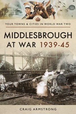 bokomslag Middlesbrough at War 1939 45