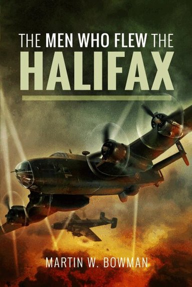 Martin W Bowman - Men Who Flew the Halifax, Inbunden