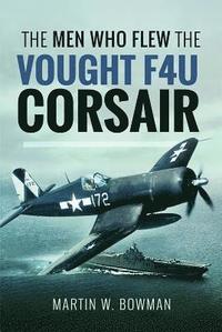 bokomslag The Men Who Flew the Vought F4U Corsair