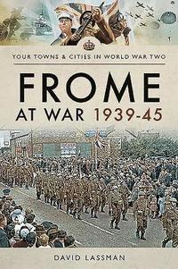 bokomslag Frome at War 1939-45