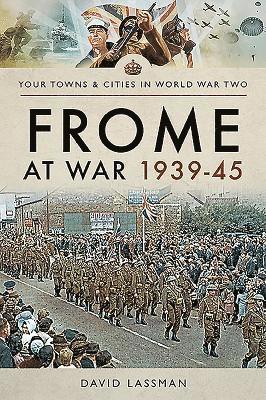 Frome at War 1939-45 1
