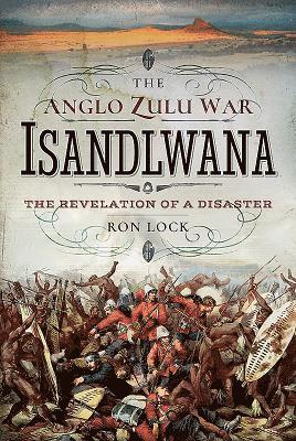 bokomslag The Anglo Zulu War - Isandlwana