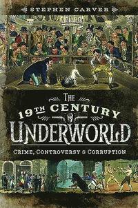 bokomslag The 19th Century Criminal Underworld