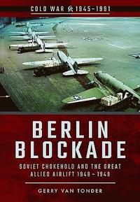 bokomslag Berlin Blockade: Soviet Chokehold and the Great Allied Airlift 1948-1949
