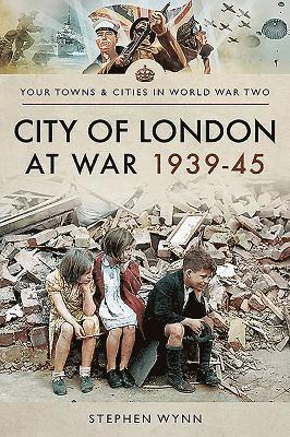 City of London at War 1939-45 1