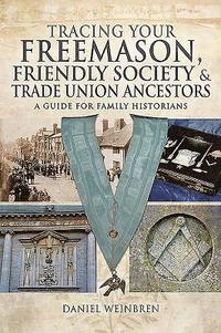 bokomslag Tracing Your Freemason, Friendly Society and Trade Union Ancestors