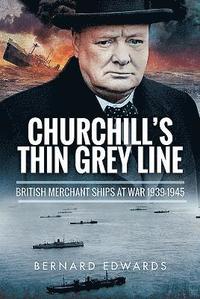 bokomslag Churchill's Thin Grey Line: British Merchant Ships at War 1939-1945