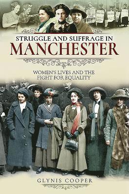 Struggle and Suffrage in Manchester 1