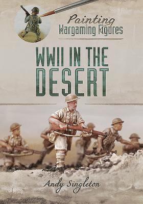Andy Singleton - Painting Wargaming Figures: WWII in the Desert, Häftad