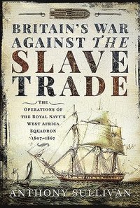 bokomslag Britain's War Against the Slave Trade